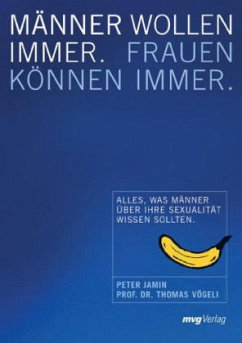 Männer wollen immer. Frauen können immer - Jamin, Peter;Vögeli, Thomas