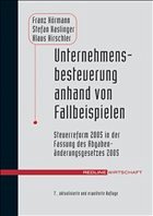 Unternehmensbesteuerung anhand von Fallbeispielen (f. Österreich) - Hörmann, Franz; Haslinger, Stefan; Hirschler, Klaus