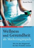 Wellness und Gesundheit als Marketingimpuls Wellness und Gesundheit als Marketingimpuls