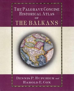 The Palgrave Concise Historical Atlas of the Balkans - Hupchick, Dennis P.;Cox, Harold E.