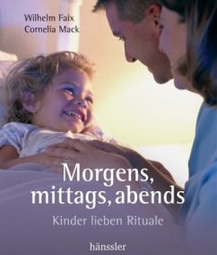 Morgens, mittags, abends - Faix, Wilhelm; Mack, Cornelia