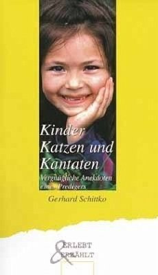 Kinder, Katzen und Kantaten - Schittko, Gerhard