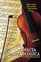 facta musicologica, Musikgeschichte zwischen Vision und Wahrheit - Stöck, Gilbert / Stöck, Katrin / Föllmer, Golo (Hgg.)