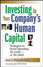 Investing in Your Companyâ€™s Human Capital - Phillips, Jack