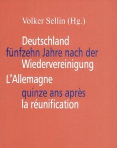 Deutschland fünfzehn Jahre nach der Wiedervereinigung. L' Allemagne quinze ans après la réunification - Sellin, Volker (Hrsg.)