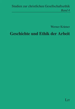 Geschichte und Ethik der Arbeit - Krämer, Werner