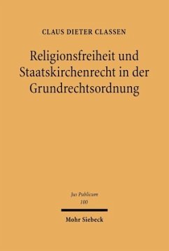 Religionsfreiheit und Staatskirchenrecht in der Grundrechtsordnung - Classen, Claus Dieter