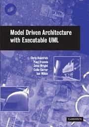 Model Driven Architecture with Executable UML - Raistrick, Chris; Francis, Paul; Wright, John