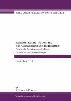 Religion, Ethnie, Nation und die Aushandlung von Identität(en) - Keul, Istvan (Hrsg.)