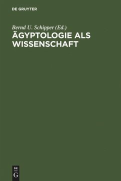 Ägyptologie als Wissenschaft - Schipper, Bernd U. (Hrsg.)