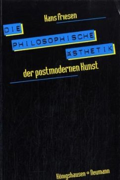 Die philosophische Ästhetik der postmodernen Kunst - Friesen, Hans
