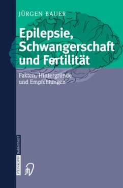 Epilepsie, Schwangerschaft und Fertilität - Bauer, Jürgen