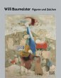 Willi Baumeister. Figuren und Zeichen - Bild 1