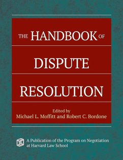 The Handbook of Dispute Resolution - Moffitt, Michael L.;Bordone, Robert C.