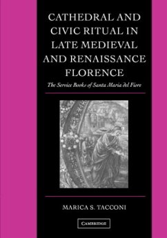 Cathedral and Civic Ritual in Late Medieval and Renaissance Florence - Tacconi, Marica S.