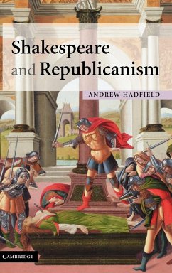 Shakespeare and Republicanism - Hadfield, Andrew