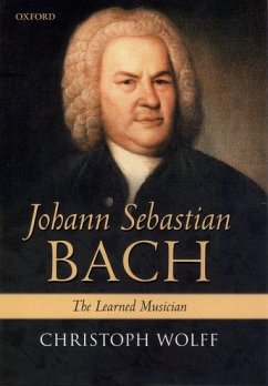 Johann Sebastian Bach - Wolff, Christoph (, William Powell Mason Professor of Music and dean