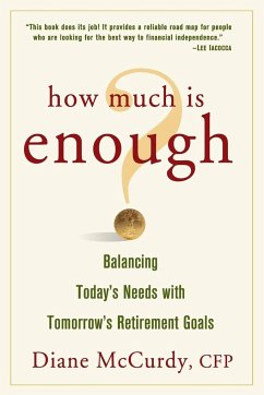 How Much Is Enough? Balancing Today's Needs with Tomorrow's Retirement Goals - McCurdy, Diane