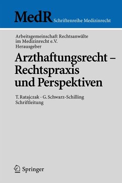 Arzthaftungsrecht - Rechtspraxis und Perspektiven - Arbeitsgem. Rechtsanwälte (Hrsg.)