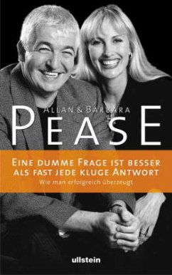 Eine dumme Frage ist besser als (fast) jede kluge Antwort - Pease, Allan; Pease, Barbara