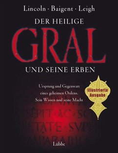 Der Heilige Gral und seine Erben, illustrierte Ausgabe - Lincoln, Henry; Baigent, Michael; Leigh, Richard