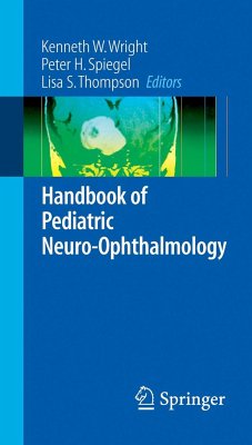Handbook of Pediatric Neuro-Ophthalmology - Wright, Kenneth W. / Spiegel, Peter H. / Thompson, Lisa S. (eds.)