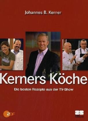 Kerners Köche von Johannes B. Kerner portofrei bei bücher.de bestellen