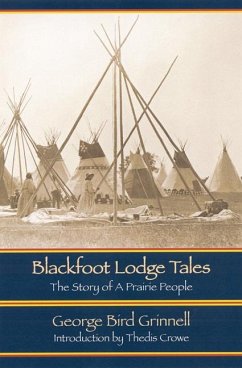 Blackfoot Lodge Tales - Grinnell, George Bird