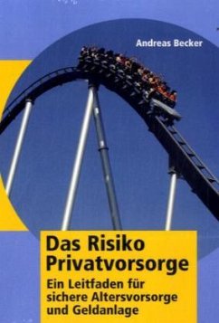 Das Risiko Privatvorsorge - Becker, Andreas