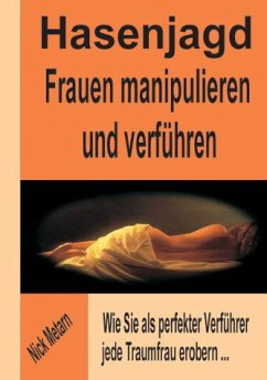 Hasenjagd - Frauen manipulieren und verführen - Metarn, Nick