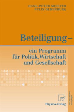 Beteiligung - ein Programm für Politik, Wirtschaft und Gesellschaft - Meister, Hans-Peter;Oldenburg, Felix