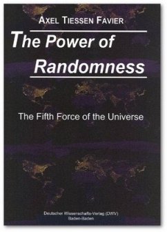 The Power of Randomness. The fifth Force of the Universe - Tiessen-Favier, Axel