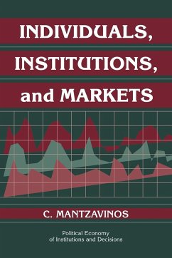 Individuals, Institutions, and Markets - Mantzavinos, C.