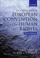 Jacobs and White, The European Convention on Human Rights - Ovey, Clare / White, Robin C. A.