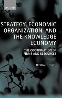 Strategy, Economic Organization, and the Knowledge Economy - Foss, Nicolai J.