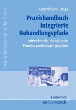 Praxishandbuch Integrierte Behandlungspfade, m. CD-ROM - Eckardt, Jörg / Sens, Brigitte (Hgg.)
