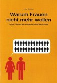 Warum Frauen nicht mehr wollen . . .