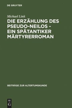 Die Erzählung des Pseudo-Neilos-ein spätantiker Märtyrerroman - Link, Michael