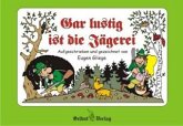 Gar lustig ist die Jägerei Gar lustig ist die Jägerei