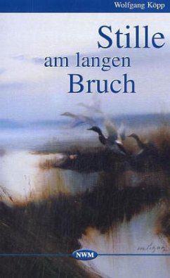 Stille am langen Bruch - Köpp, Wolfgang