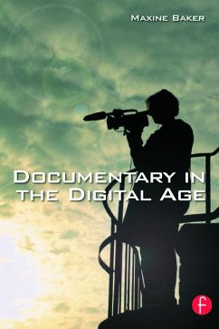 Documentary in the Digital Age - Baker, Maxine