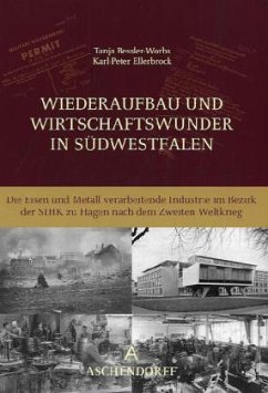 Wiederaufbau und Wirtschaftswunder in Südwestfalen - Bessler-Worbs, Tanja;Ellerbrock, Karl-Peter