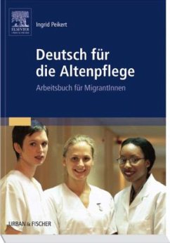 Deutsch für die Altenpflege - Peikert, Ingrid