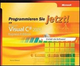 Programmieren Sie jetzt! mit Visual C sharp 2005 Express-Edition, m. CD-ROM Programmieren Sie jetzt! mit Visual C sharp 2005 Express-Edition, m. CD-ROM