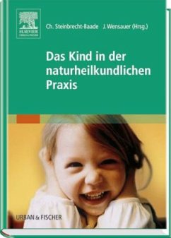 Das Kind in der naturheilkundlichen Praxis - Steinbrecht-Baade, Christine / Wensauer, Jutta (Hgg.)