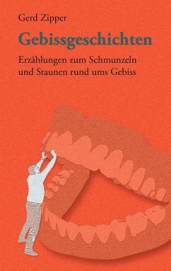 Gebissgeschichten - Zipper, Gerd Gebissgeschichten - Zipper, Gerd