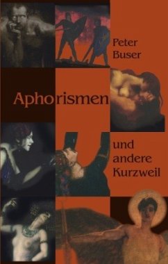 Aphorismen und andere Kurzweil - Buser, Peter