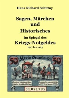 Sagen, Märchen und Historisches im Spiegel des Kriegsnotgeldes - Schittny, Hans Richard