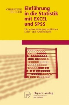 Einführung in die Statistik mit EXCEL und SPSS : ein anwendungsorientiertes Lehr- und Arbeitsbuch. Physica-Lehrbuch. - Duller, Christine