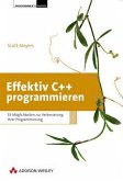 Effektiv C++ programmieren 55 Möglichkeiten, Ihre Programme und Entwürfe zu verbessern